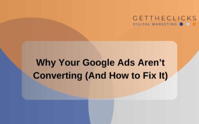 Why Your Google Ads Aren’t Converting (And How to Fix It)
